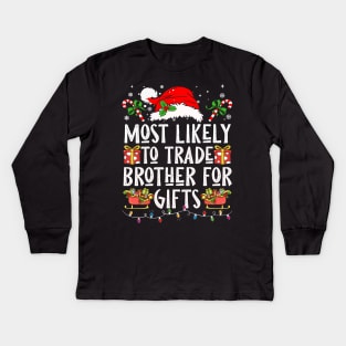 Most Likely To Trade Brother For Gifts Kids Long Sleeve T-Shirt